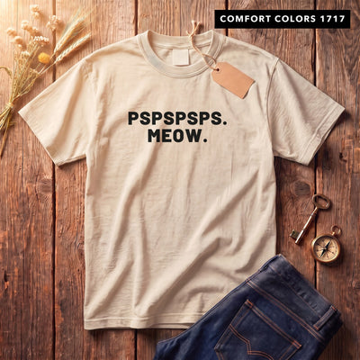 Pspspsps. Meow. Shirt